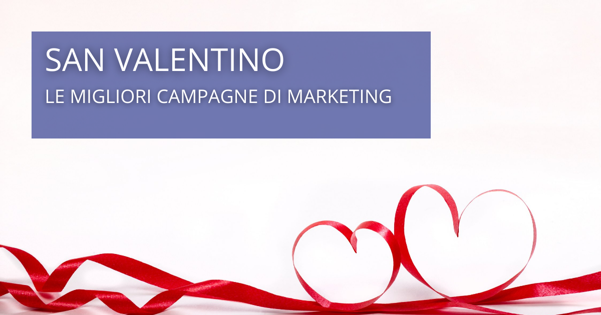 Le migliori campagne di marketing per San Valentino